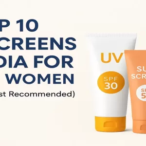 Top 10 Sunscreens in India for Men & Women