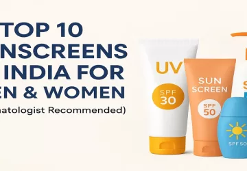 Top 10 Sunscreens in India for Men & Women