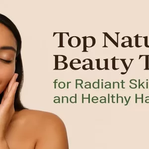 Natural Beauty Tips for Glowing Skin & Hair