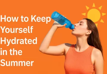 How to Keep Yourself Hydrated in the Summer