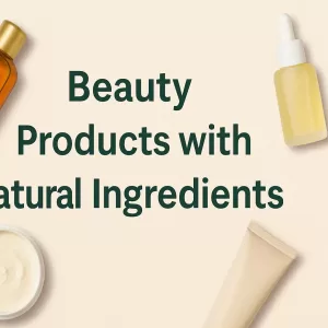 Beauty products with natural ingredients