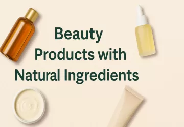 Beauty products with natural ingredients