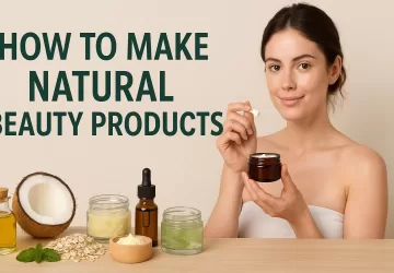 How to make natural beauty products