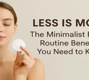 Minimalist-Beauty-Routine-Benefits